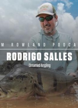 In a new episode of Tom Rowland Podcast, Rodrigo Salles of Untamed Angling discusses fly fishing in Pirarucu. 